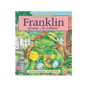 Franklin spune Te iubesc | Paulette Bourgeois imagine