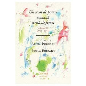 Un secol de poezie romana scrisa de femei Vol.3 (1918-1944) - Alina Purcaru, Paula Erizanu imagine