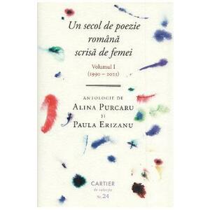 Un secol de poezie romana scrisa de femei Vol.1 (1990-2021) - Alina Purcaru, Paula Erizanu imagine