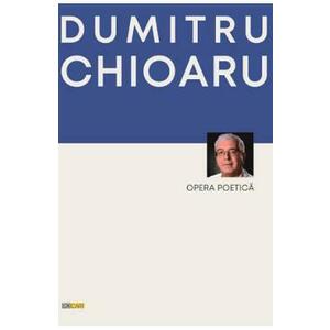 Opera poetica - Dumitru Chioaru imagine