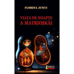 Viata de noapte a Matrioskai - Florina Juncu imagine