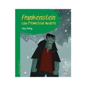 Frankenstein sau Prometeul modern. Prima mea biblioteca - Mary Shelley imagine