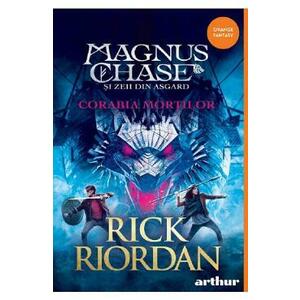 Magnus Chase si zeii din Asgard Vol.3. Corabia mortilor - Rick Riordan imagine