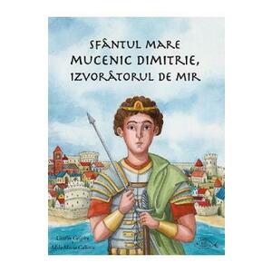 Sfantul Mare Mucenic Dimitrie, Izvoratorul de Mir - Catalin Grigore imagine