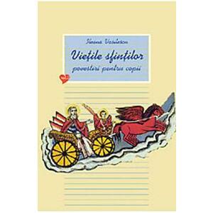 Vietile sfintilor - Povestiri pentru copii - Vol. II - Ileana Vasilescu imagine