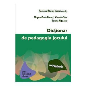 Dictionar de pedagogia jocului - Musata-Dacia Bocos, Cornelia Stan, Lavinia Nitulescu imagine