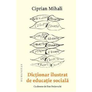 Dictionar ilustrat de educatie sociala - Ciprian Mihali imagine