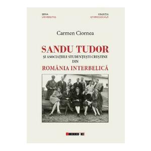 Sandu Tudor si asociatiile studentesti crestine din Romania interbelica - Carmen Ciornea imagine