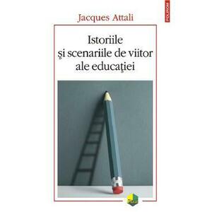 Istoriile si scenariile de viitor ale educatiei - Jacques Attali imagine