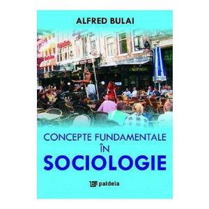 Concepte fundamentale in sociologie - Alfred Bulai imagine