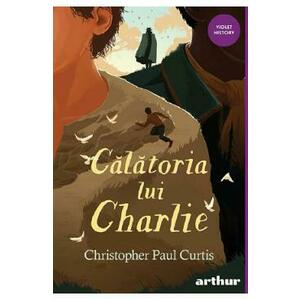 Calatoria lui Charlie - Christopher Paul Curtis imagine
