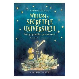 William si secretele universului. Povesti stiintifice pentru copii - Gertrude Kiel imagine