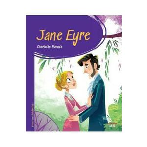 Jane Eyre. Prima mea biblioteca - Charlotte Bronte imagine