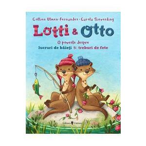 Lotti si Otto Vol.1: O poveste despre lucruri de baieti si treburi de fete - Collien Ulmen-Fernandes imagine