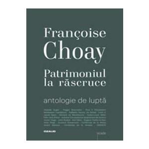 Patrimoniul la rascruce - Francoise Choay imagine