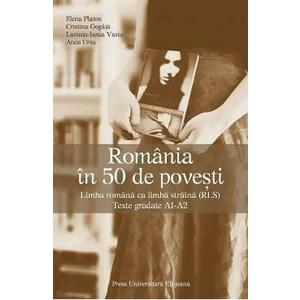 Romania in 50 de povesti. Limba romana ca limba straina (RLS) - Elena Platon, Cristina Gogata, Lavinia Iunia Vasiu, Anca Ursa imagine