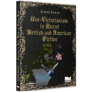 Neo-Victorianism in recent British and American fiction - Elena Enciu imagine