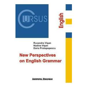 New Perspectives on English Grammar - Ruxandra Visan, Nadina Visan, Daria Protopopescu imagine