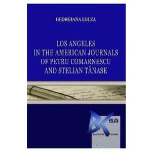 Los Angeles in the American Journals of Petru Comarnescu and Stelian Tanase - Georgiana Lolea imagine