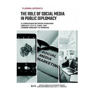 The Role of Social Media in Public Diplomacy - Florina Lepadatu imagine