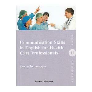 Communication Skills in English for Health Care Professionals - Laura Ioana Leon imagine