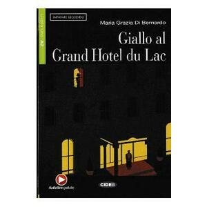 Giallo al Grand Hotel du Lac - Maria Grazia Di Bernardo imagine