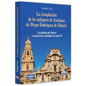 La Compilacion de los milagros de Santiago de Diego Rodriguez de Almela - Ruxandra Toma imagine
