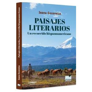 Paisajes Literarios. Un recorrido hispanoamericano - Ioana Cecovniuc imagine