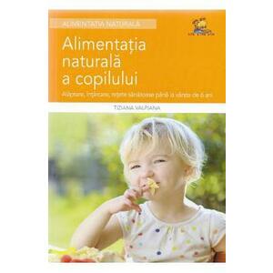 Alimentatia naturala a copilului - Tiziana Valpiana imagine