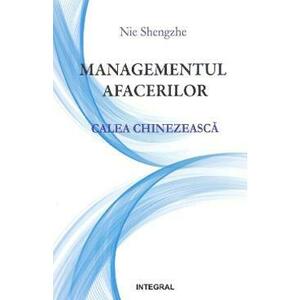 Managementul afacerilor. Calea chinezeasca - Nie Shengzhe imagine