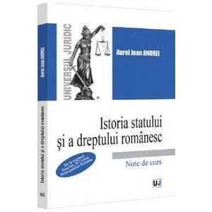 Istoria statului si a dreptului romanesc. Note de curs - Aurel Jean Andrei imagine