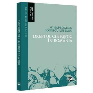 Dreptul cinegetic in Romania - Mihai-Bogdan Ionescu-Lupeanu imagine