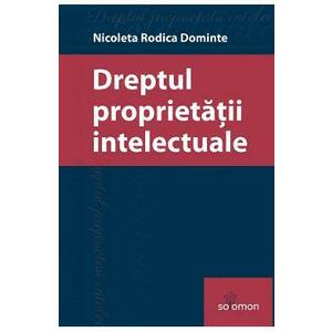 Dreptul proprietatii intelectuale - Nicoleta Rodica Dominte imagine