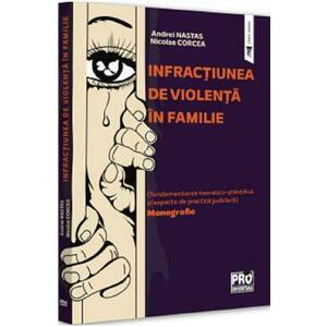 Infractiunea de violenta in familie. Monografie - Andrei Nastas, Nicolae Corcea imagine