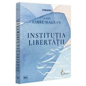 Institutia libertatii - Muriel Fabre-Magnan imagine