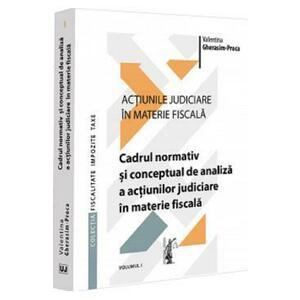Actiunile judiciare in materie fiscala Vol.1 - Valentina Gherasim-Proca imagine