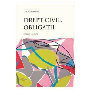 Drept civil. Obligatii Ed.3 - Paul Vasilescu imagine