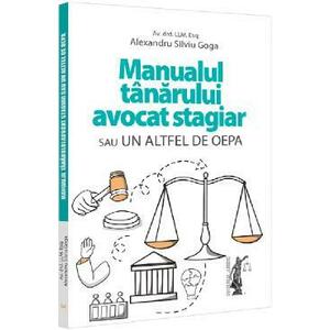 Manualul tanarului avocat stagiar sau un altfel de OEPA - Alexandru Silviu Goga imagine