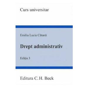 Drept administrativ Ed.3 - Emilia Lucia Catana imagine