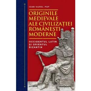 Originile medievale ale civilizatiei romanesti moderne - Ioan-Aurel Pop imagine