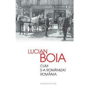Cum s-a Romanizat Romania - Lucian Boia imagine