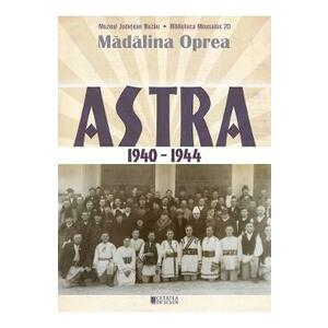 Astra 1940-1944 - Madalina Oprea imagine
