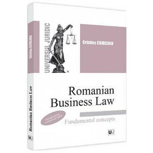 Romanian Business Law. Fundamental Concepts - Cristina Cojocaru imagine