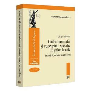 Litigii fiscale Vol.1: Cadrul normativ si conceptual specific litigiilor fiscale. Practica judiciara relevanta - Valentina Gherasim-Proca imagine