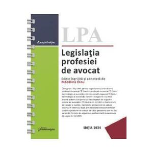 Legislatia profesiei de avocat 2024 Ed. Spiralata - Madalina Dinu imagine