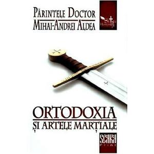 Ortodoxia si artele martiale - Mihai-Andrei Aldea imagine
