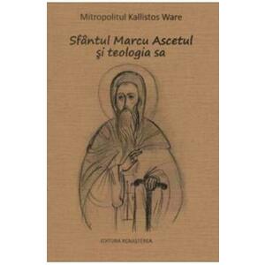 Sfantul Marcu Ascetul si teologia sa - Mitropolitul Kallistos Ware imagine