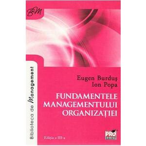 Fundamentele managementului organizatiei ed.3 - Eugen Burdus, Ion Popa imagine