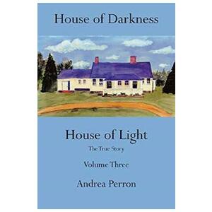 House of Darkness House of Light: The True Story Vol.3 - Andrea Perron imagine