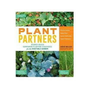 Plant Partners: Science-Based Companion Planting Strategies for the Vegetable Garden - Jessica Walliser, Jeff Gillman imagine